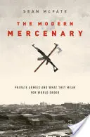 Il mercenario moderno: Gli eserciti privati e il loro significato per l'ordine mondiale - The Modern Mercenary: Private Armies and What They Mean for World Order
