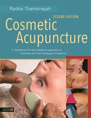 Agopuntura cosmetica, seconda edizione: Un approccio della medicina tradizionale cinese ai problemi cosmetici e dermatologici - Cosmetic Acupuncture, Second Edition: A Traditional Chinese Medicine Approach to Cosmetic and Dermatological Problems