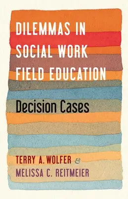 Dilemmi nella formazione sul campo del lavoro sociale: Casi decisionali - Dilemmas in Social Work Field Education: Decision Cases