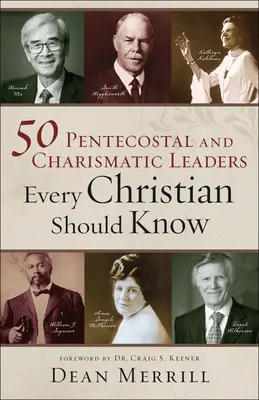 50 leader pentecostali e carismatici che ogni cristiano dovrebbe conoscere - 50 Pentecostal and Charismatic Leaders Every Christian Should Know