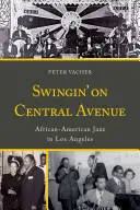 Swingin' on Central Avenue: Il jazz afroamericano a Los Angeles - Swingin' on Central Avenue: African American Jazz in Los Angeles