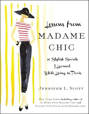 Lezioni di Madame Chic: 20 segreti di stile che ho imparato vivendo a Parigi - Lessons from Madame Chic: 20 Stylish Secrets I Learned While Living in Paris