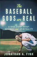 Gli dei del baseball sono reali: una storia vera di baseball e spiritualità - The Baseball Gods are Real: A True Story about Baseball and Spirituality