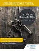 Guide allo studio delle lingue moderne: La casa di Bernarda Alba - Guida allo studio della letteratura per lo spagnolo di livello AS/A - Modern Languages Study Guides: La casa de Bernarda Alba - Literature Study Guide for AS/A-level Spanish