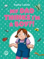 Mio padre pensa che io sia un maschio?!: Un libro per bambini trans positivo - My Dad Thinks I'm a Boy?!: A Trans Positive Children's Book