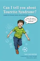 Posso parlarti della sindrome di Tourette? Una guida per amici, familiari e professionisti - Can I Tell You about Tourette Syndrome?: A Guide for Friends, Family and Professionals