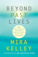 Oltre le vite passate - Cosa possono insegnarci le realtà parallele su relazioni, guarigione e trasformazione - Beyond Past Lives - What Parallel Realities Can Teach Us about Relationships, Healing, and Transformation