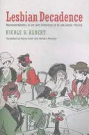 Decadenza lesbica: Rappresentazioni nell'arte e nella letteratura della Francia di fine secolo - Lesbian Decadence: Representations in Art and Literature of Fin-De-Sicle France