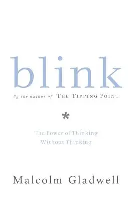 Blink: Il potere di pensare senza pensare - Blink: The Power of Thinking Without Thinking