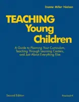 Insegnare ai bambini, dalla scuola materna alla scuola elementare: Una guida alla pianificazione del curriculum, all'insegnamento attraverso i centri di apprendimento e a tutto il resto. - Teaching Young Children, Preschool-K: A Guide to Planning Your Curriculum, Teaching Through Learning Centers, and Just about Everything Else