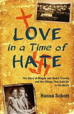 L'amore in un tempo di odio: La storia di Magda e Andr Trocm e del villaggio che disse no ai nazisti - Love in a Time of Hate: The Story of Magda and Andr Trocm and the Village That Said No to the Nazis