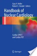 Manuale di cardiologia nucleare: Spettro cardiaco e Pet cardiaca - Handbook of Nuclear Cardiology: Cardiac Spect and Cardiac Pet