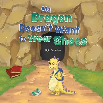 Il mio drago non vuole indossare le scarpe - My Dragon Doesn't Want to Wear Shoes