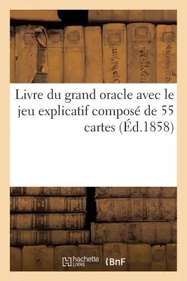 Il libro del Grande Oracolo con il gioco esplicativo composto da 55 carte - Livre Du Grand Oracle Avec Le Jeu Explicatif Compos de 55 Cartes