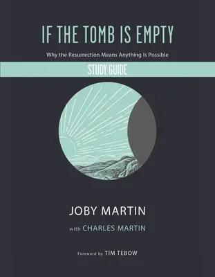 Se la tomba è vuota, guida allo studio: Perché la risurrezione significa che tutto è possibile - If the Tomb Is Empty Study Guide: Why the Resurrection Means Anything Is Possible