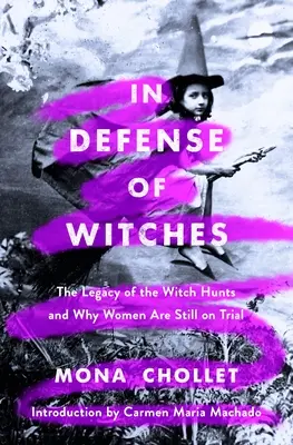 In difesa delle streghe: L'eredità della caccia alle streghe e perché le donne sono ancora sotto processo - In Defense of Witches: The Legacy of the Witch Hunts and Why Women Are Still on Trial