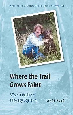 Dove il sentiero diventa debole: Un anno nella vita di una squadra di cani da terapia - Where the Trail Grows Faint: A Year in the Life of a Therapy Dog Team