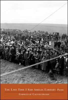L'ultima volta che ho visto Amelia Earhart: Poesie - The Last Time I Saw Amelia Earhart: Poems