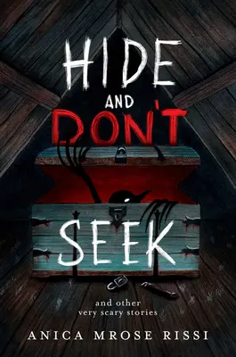 Nasconditi e non cercare: E altre storie molto spaventose - Hide and Don't Seek: And Other Very Scary Stories