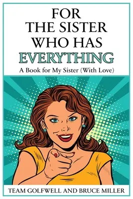 Per la sorella che ha tutto: un libro per mia sorella (con amore) - For the Sister Who Has Everything: A Book for My Sister (With Love)