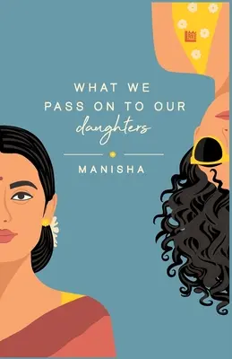 Cosa trasmettiamo alle nostre figlie - What We Pass on to Our Daughters