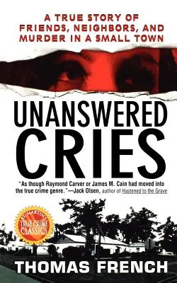 Grida senza risposta: Una storia vera di amici, vicini e omicidi in una piccola città - Unanswered Cries: A True Story of Friends, Neighbors, and Murder in a Small Town