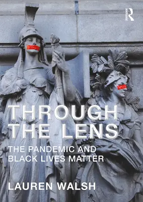 Attraverso l'obiettivo: la pandemia e la questione delle vite nere - Through the Lens: The Pandemic and Black Lives Matter