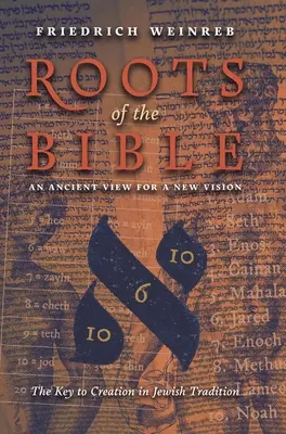 Le radici della Bibbia: Una visione antica per una nuova visione (La chiave della creazione nella tradizione ebraica) - Roots of the Bible: An Ancient View For a New Vision (The Key to Creation in Jewish Tradition)