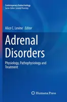 Disturbi surrenalici: Fisiologia, fisiopatologia e trattamento - Adrenal Disorders: Physiology, Pathophysiology and Treatment