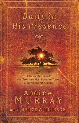 Ogni giorno alla Sua presenza: Un classico devozionale di una delle voci più potenti del diciannovesimo secolo - Daily in His Presence: A Classic Devotional from One of the Most Powerful Voices of the Nineteenth Century