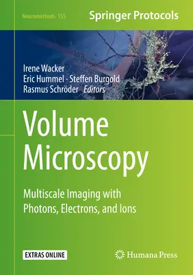 Microscopia di volume: Imaging multiscala con fotoni, elettroni e ioni - Volume Microscopy: Multiscale Imaging with Photons, Electrons, and Ions