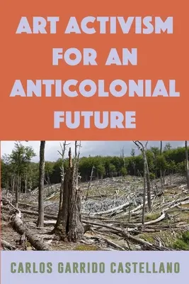 Attivismo artistico per un futuro anticoloniale - Art Activism for an Anticolonial Future