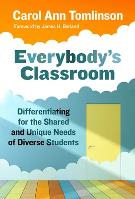 La classe di tutti: Differenziazione per le esigenze comuni e uniche di studenti diversi - Everybody's Classroom: Differentiating for the Shared and Unique Needs of Diverse Students