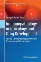 Immunopatologia in tossicologia e sviluppo di farmaci: Volume 1, Immunobiologia, tecniche investigative e studi speciali - Immunopathology in Toxicology and Drug Development: Volume 1, Immunobiology, Investigative Techniques, and Special Studies