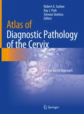Atlante di patologia diagnostica della cervice: Un approccio basato sui casi - Atlas of Diagnostic Pathology of the Cervix: A Case-Based Approach