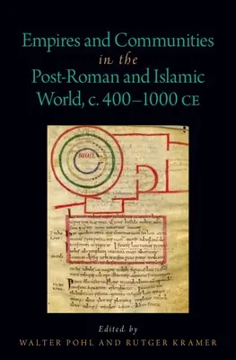 Imperi e comunità nel mondo post-romano e islamico, 400-1000 ca. - Empires and Communities in the Post-Roman and Islamic World, C. 400-1000 Ce