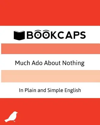 Much Ado About Nothing In Plain and Simple English: (Una traduzione moderna e la versione originale) - Much Ado About Nothing In Plain and Simple English: (A Modern Translation and the Original Version)