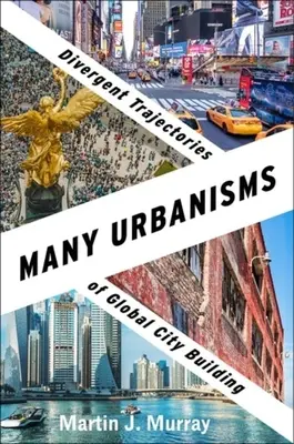Molti urbanismi: Traiettorie divergenti della costruzione di città globali - Many Urbanisms: Divergent Trajectories of Global City Building