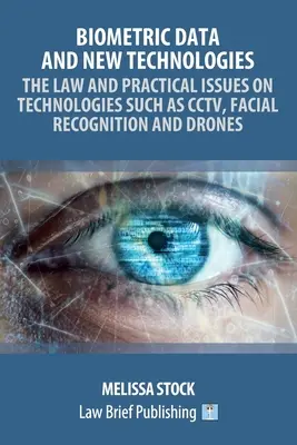 Dati biometrici e nuove tecnologie - La legge e le questioni pratiche su tecnologie quali CCTV, riconoscimento facciale e droni - Biometric Data and New Technologies - The Law and Practical Issues on Technologies Such as CCTV, Facial Recognition and Drones