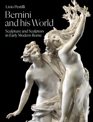 Bernini e il suo mondo: Scultura e scultori nella Roma della prima età moderna - Bernini and His World: Sculpture and Sculptors in Early Modern Rome