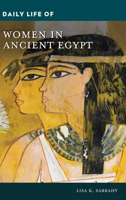 La vita quotidiana delle donne nell'Antico Egitto - Daily Life of Women in Ancient Egypt