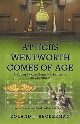Atticus Wentworth diventa maggiorenne: Un giovane avvocato si guadagna i galloni in tribunale - Atticus Wentworth Comes of Age: A Young Lawyer Earns His Stripes in the Courtroom