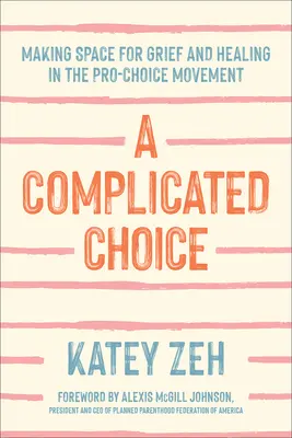 Una scelta complicata: Fare spazio al dolore e alla guarigione nel movimento pro-choice - A Complicated Choice: Making Space for Grief and Healing in the Pro-Choice Movement