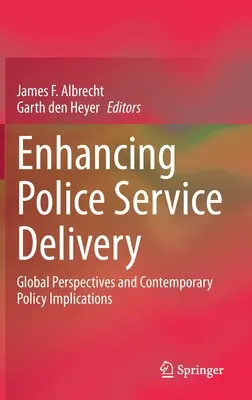 Migliorare l'erogazione dei servizi di polizia: Prospettive globali e implicazioni politiche contemporanee - Enhancing Police Service Delivery: Global Perspectives and Contemporary Policy Implications
