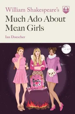 William Shakespeare: Molto rumore per le ragazze cattive - William Shakespeare's Much ADO about Mean Girls