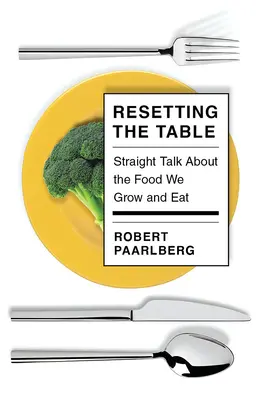 Azzerare la tavola: Parlare chiaro sul cibo che coltiviamo e mangiamo - Resetting the Table: Straight Talk about the Food We Grow and Eat