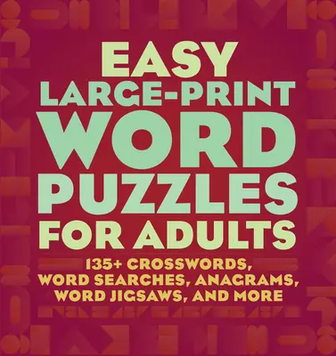 Puzzle di parole facili e di grande formato per adulti: Oltre 160 cruciverba, ricerche di parole, anagrammi, puzzle di parole e molto altro ancora. - Easy Large-Print Word Puzzles for Adults: 160+ Crosswords, Word Searches, Anagrams, Word Jigsaws, and More
