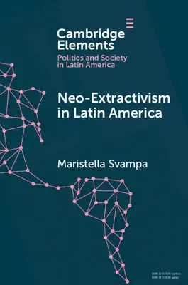 Neo-estrattivismo in America Latina: Conflitti socio-ambientali, svolta territoriale e nuove narrazioni politiche - Neo-Extractivism in Latin America: Socio-Environmental Conflicts, the Territorial Turn, and New Political Narratives