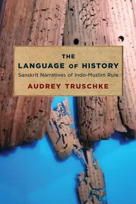 Il linguaggio della storia: Narrazioni sanscrite del dominio indo-musulmano - The Language of History: Sanskrit Narratives of Indo-Muslim Rule