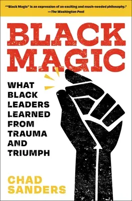 Magia nera: ciò che i leader neri hanno imparato da traumi e trionfi - Black Magic: What Black Leaders Learned from Trauma and Triumph